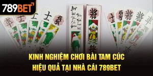 kinh nghiệm chơi bài tam cúc